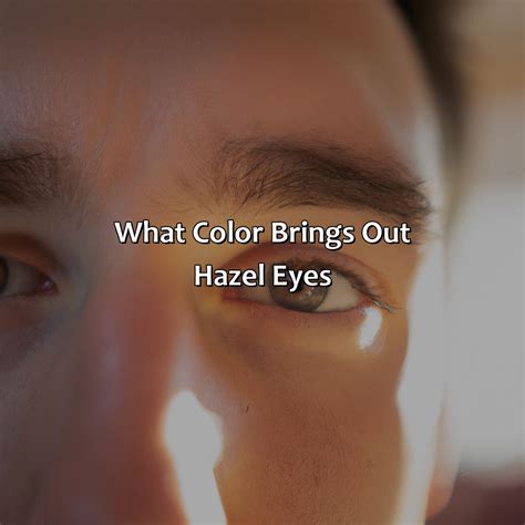 What Color Brings Out Hazel Eyes Colorscombo Com