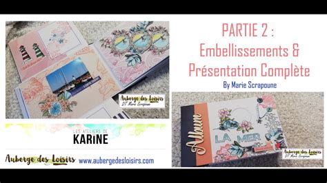 Tuto Mini Album Les Ateliers De Karine Partie Scrapbooking Youtube