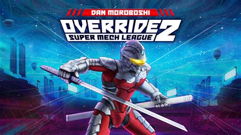 Override 2 Ultraman Dan Moroboshi Fighter Dlc For Nintendo Switch