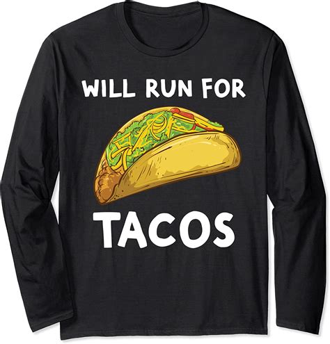 Amazon Com Will Run For Tacos Funny Running For Tacos Long Sleeve T