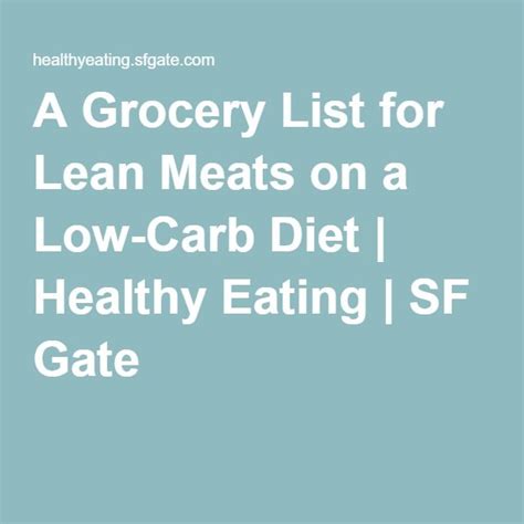 A Grocery List For Lean Meats On A Low Carb Diet Healthy Eating Low