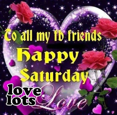 To All My Fb Friends, Happy Saturday Pictures, Photos, and Images for Facebook, Tumblr 