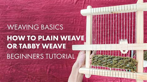 Weaving Basics How To Plain Weave Or Tabby Weave Tutorial For