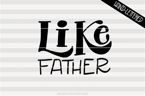 Download Like father - SVG - PDF - DXF - hand drawn lettered cut ...