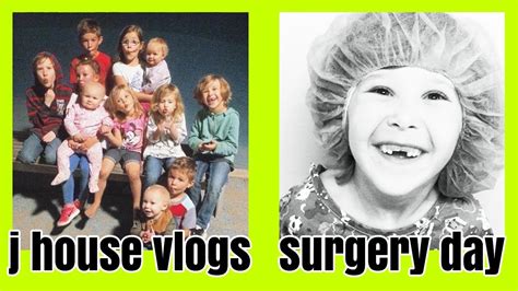 Loving, learning, serving, and playing with our 5 little kids! J HOUSE VLOGS | SURGERY DAY - YouTube
