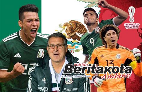 Profil Timnas Meksiko Di Piala Dunia Qatar Berita Kota Ambon