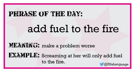 Phrase Add Fuel To The Fire English Idioms English Grammar English