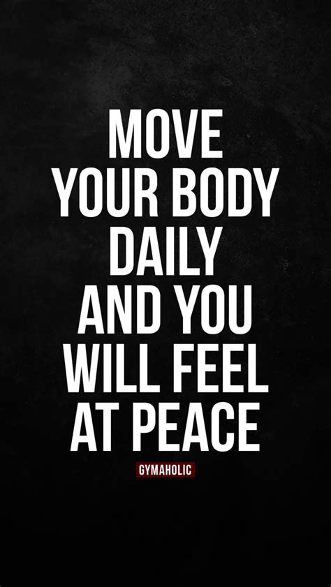 Move Your Body Daily And You Will Feel At Peace Gymaholic Fitness