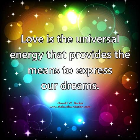 Love Is The Universal Energy That Provides The Means To Express Our