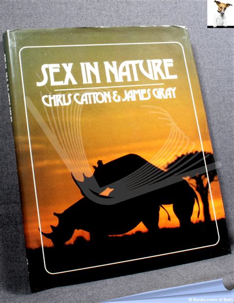 Sex In Nature By Chris Catton And James Gray Hardback In Dust Wrapper 1985 Booklovers Of Bath