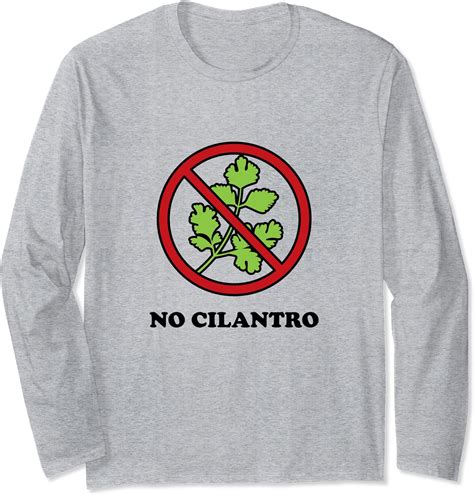 Say No To Cilantro Funny I Hate Cilantro Long Sleeve T
