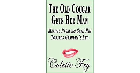 The Old Cougar Gets Her Man Marital Problems Send Him Towards Grandma