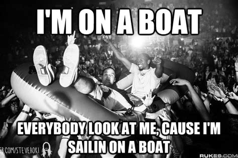 Im On A Boat Everybody Look At Me Cause Im Sailin On A Boat Misc