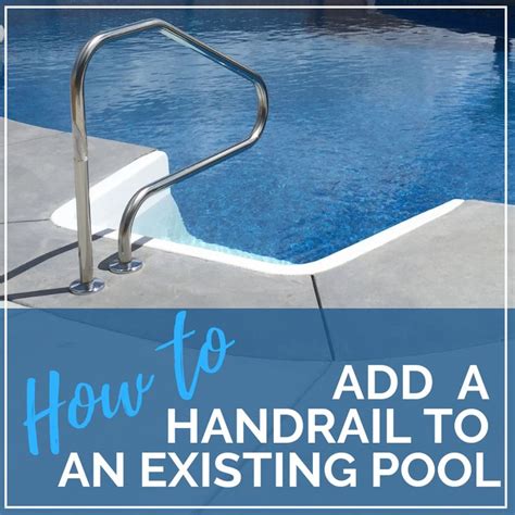 How To Add A Handrail To An Existing Pool Swimming Pool Maintenance