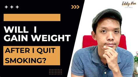 Will I Gain Weight After I Quit Smoking Youtube