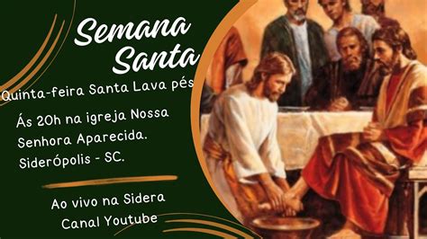 Semana Santa Lava Pés Igreja Nossa Senhora Aparecida YouTube