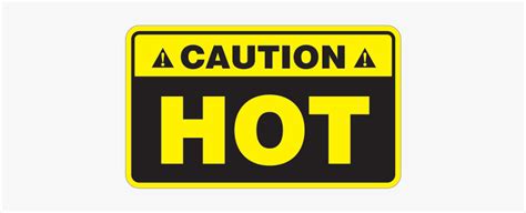 Caution Hot Sign Hd Png Download Kindpng