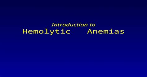 Introduction To Hemolytic Anemias Hemolytic Anemias Introduction