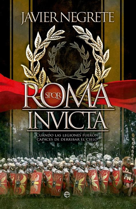 Roma Invicta El Nuevo Ensayo De Divulgación Histórica De Javier