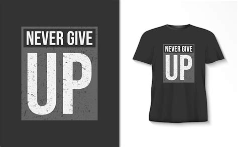 Premium Vector Never Give Up Typography Tshirt