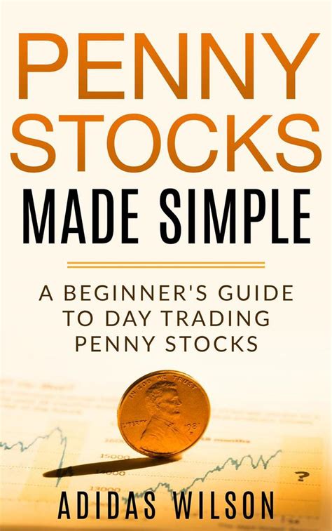 Penny Stocks Made Simple A Beginners Guide To Day Trading Penny