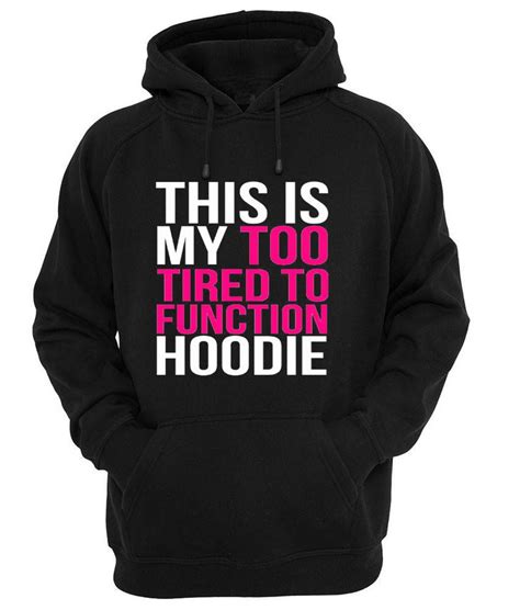 This My Too Tired To Function Hoodie Kendrablanca