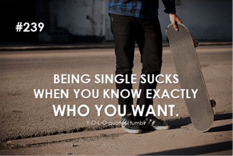 Being Single Sucks When You Know Exactly Who You Want
