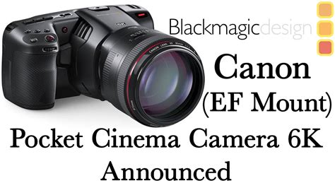 Blackmagic Design Pocket Cinema Camera 6k With Ef Lens Mount