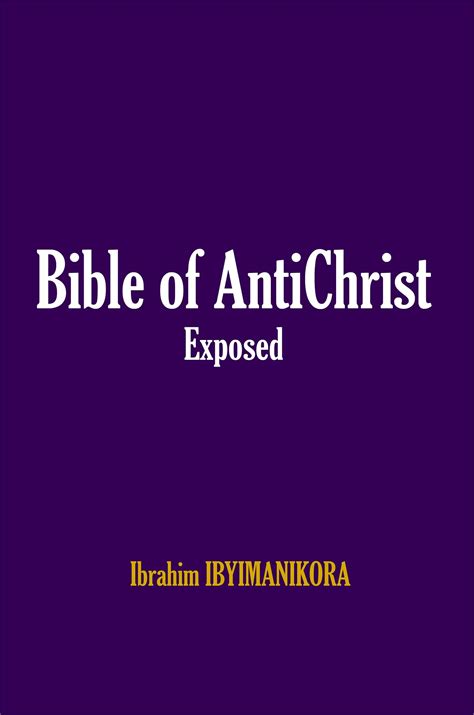 bible of antichrist exposed by ibrahim ibyimanikora goodreads