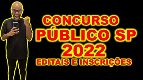 Concurso Público 2022 Sp Editais Abertos De Concursos Públicos E Inscrições Em São Paulo Youtube