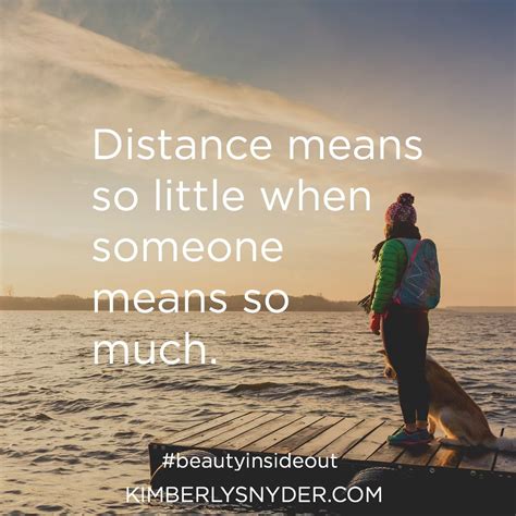 Distance Means So Little When Someone Means So Much When Someone