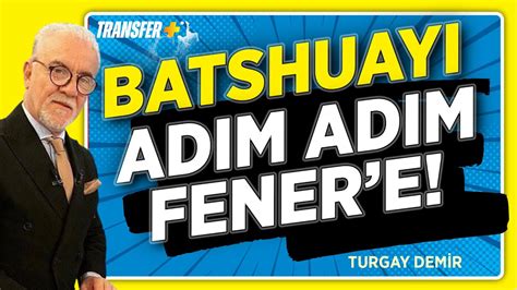 Batshuayi Adim Adim Fenerbah E Ye Turgay Dem R Youtube