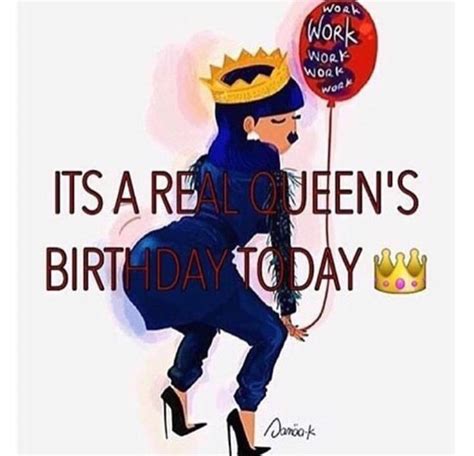 Whose Da Real Queen Birthday Girl Quotes Happy Birthday Wishes