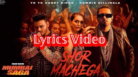 Shor Machega Song Yo Yo Honey Singh Hommie Dilliwala Mumbai Saga Youtube