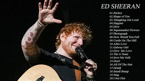 Ed Sheeran Top Songs Best Song Of Ed Sheeran Playlist 2018 Ed Sheeran Greatest Hits Youtube