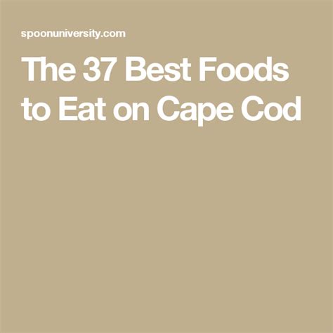 37 Things To Eat On Cape Cod Before You Die Cape Cod Best Foods Eat
