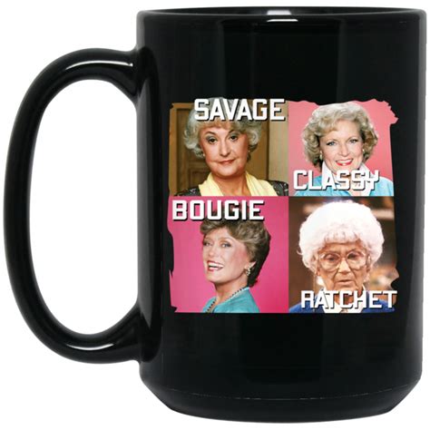 The Golden Girls Savage Classy Bougie Ratchet Mug