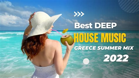 Deep House Music 2022🌴greece Summer Mix 2022🌴best Of Tropical Deep House Music Chill Out Mix