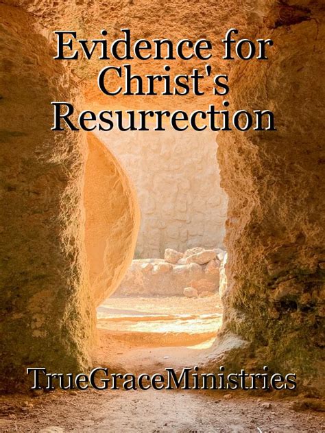 Evidence For Christs Resurrection Article By Truegraceministries