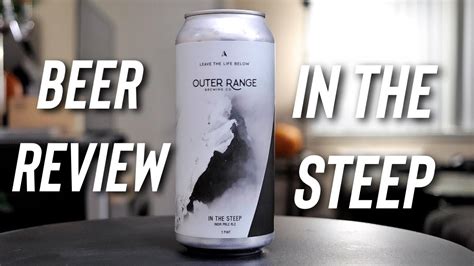 Beer Review In The Steep Hazy IPA Outer Range Brewing Co YouTube