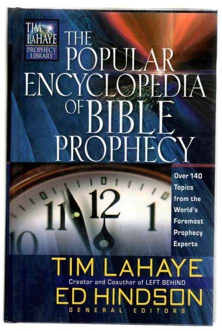 The Popular Encyclopedia Of Bible Prophecy Over 150 Topics From The World S Foremost Prophecy