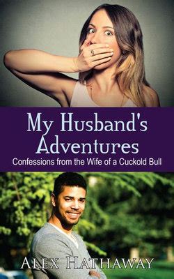 My Husband S Adventures Confessions From The Wife Of A Cuckold Bull