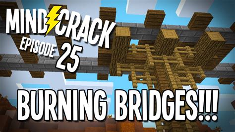 Minecraft Mindcrack Server Ep 25 Burning B Team Bridges Youtube