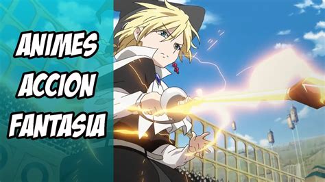 Top 10 Mejores Animes Accionfantasia Animes Cortos Youtube