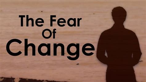 Why We Are All Afraid Of Change Overcoming Fear And Resistance Youtube