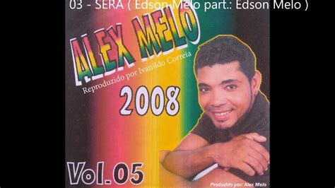 Alex Melo Vol 05 2008 Cd Completo Youtube