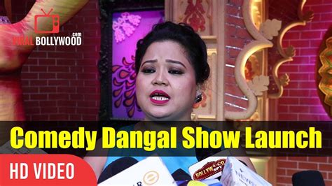 Bharti Singh At Comedy Dangal Show Launch The Comedy Dangal Youtube