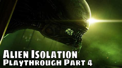 Alien Isolation First Playthrough Pc Gameplay Scary Moments Part Four