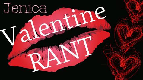 Jenica Presents Valentine Rant Youtube