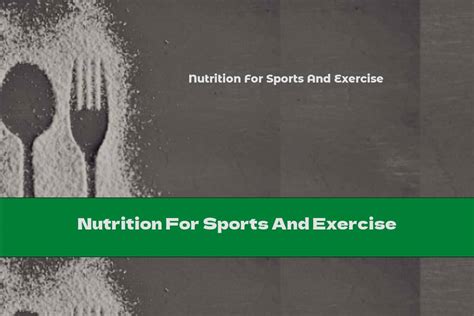 Nutrition For Sports And Exercise This Nutrition